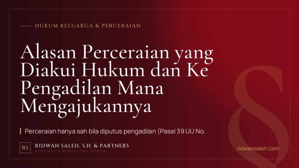 Alasan Perceraian yang Diakui Hukum dan Ke Pengadilan Mana Mengajukannya