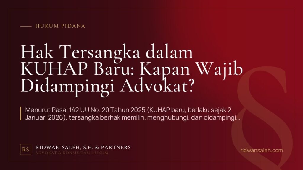 Hak Tersangka dalam KUHAP Baru: Kapan Wajib Didampingi Advokat?
