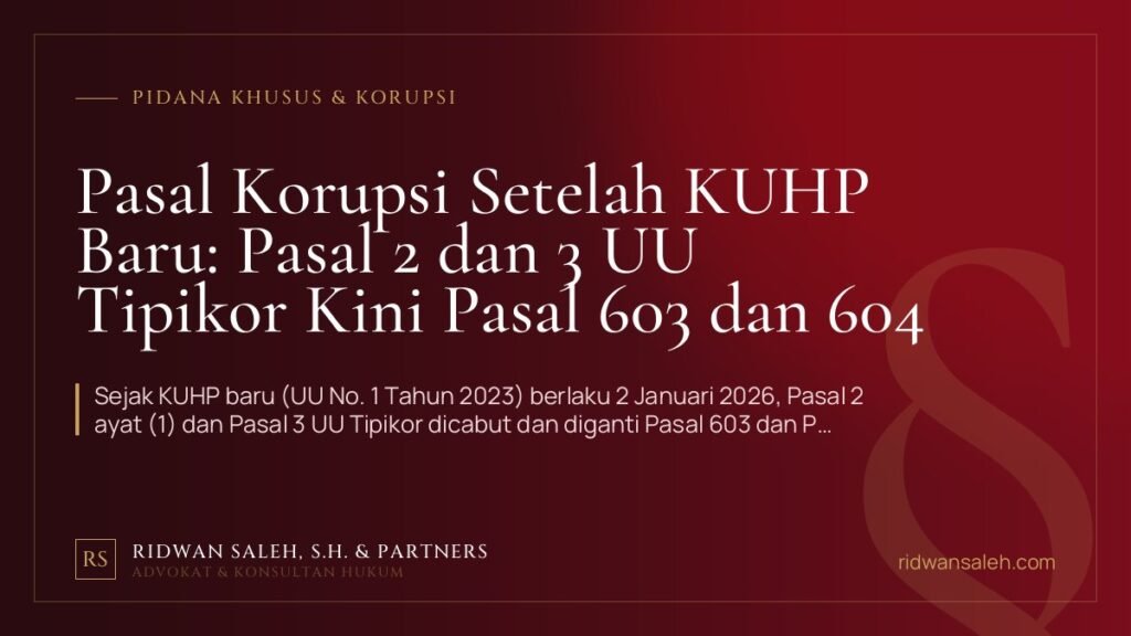 Pasal Korupsi Setelah KUHP Baru: Pasal 2 dan 3 UU Tipikor Kini Pasal 603 dan 604