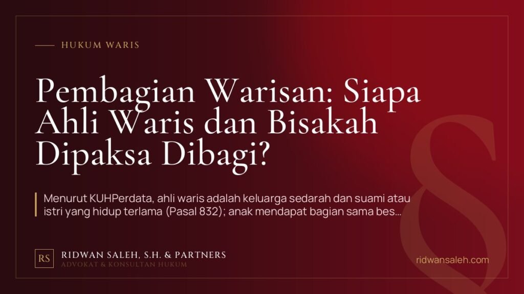 Pembagian Warisan: Siapa Ahli Waris dan Bisakah Dipaksa Dibagi?